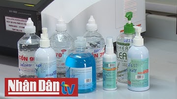 Nguy hiểm từ nước rửa tay chứa cồn methanol | Truyền Hình Nhân Dân