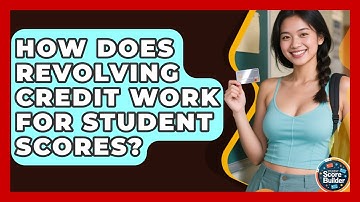How Does Revolving Credit Work For Student Scores? - Student Score Builder
