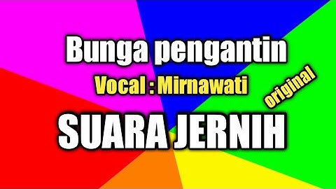 Bunga pengantin, Lirik dan lagu Mirnawati.