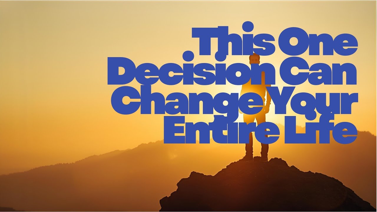 This One Decision Can Change Your Entire Life - YouTube