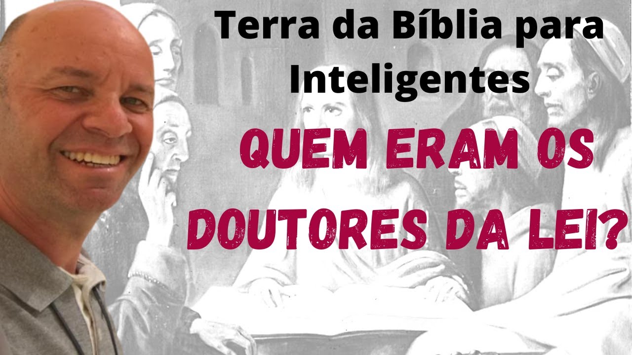 Quem eram os Doutores da Lei da época de Jesus?
