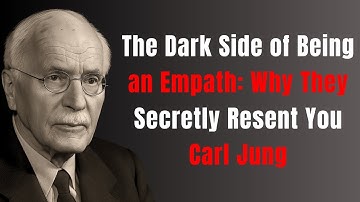 The Dark Side of Being an Empath: Why They Secretly Resent You - Carl Jung