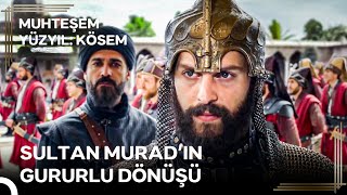 Sultan Murad'ın Saltanatı 'Lokmalar Dağıtılsın Sultan Murad Zaferle Döndü!' | Muhteşem Yüzyıl: Kösem