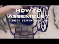 How to Assemble Singer Sewing Machine