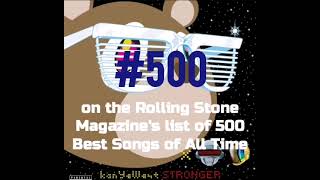 #500 On Rolling Stone Magazine's List Of 500 Best Songs Of All Time - Kanye West - Stronger - 2007