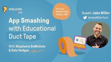 Edpuzzle LIVE: App Smashing with Educational Duct Tape