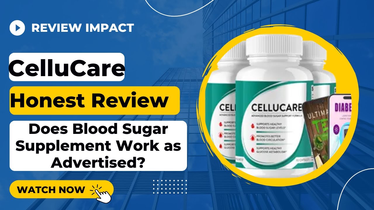 CelluCare Honest Review 2024 – Does Blood Sugar Supplement Work as Advertised?
