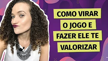 Como virar o jogo e fazer o homem correr atrás?