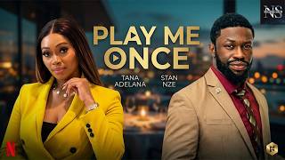 PLAY ME ONCE (TANA ADELANA & STAN NZE) NIGERIAN MOVIES 2026 | LATEST MOVIES