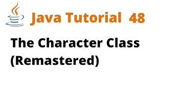 Java Tutorial 48 - The Character Class (Remastered)