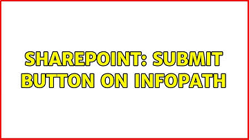 Sharepoint: Submit Button on InfoPath (2 Solutions!!)