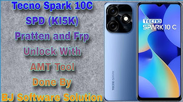 Tecno Spark 10C SPD (KI5K) Pratten and Frp Unlock With AMT Tool Done By BJ Software Solution
