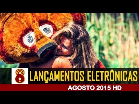 SUPER LANÇAMENTOS - ELETRÔNICAS - AGOSTO 2015 HD