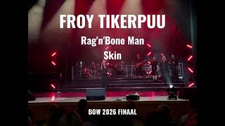 Froy Tikerpuu - Skin Ragnbone Man - Bow 2026 Finaal