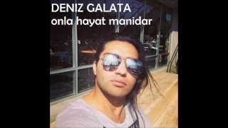 DENIZ GALATA onla hayat manidar دنیز گالاتا Resimi