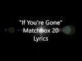 If You're Gone Matchbox Twenty Lyrics