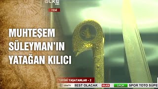 Kanuni Sultan Süleyman’a Ait Dünyanın En Büyük Yatağan Kılıcı (117 Santim) - Tarihte Yürüyen Adam