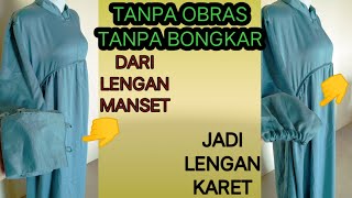 CARA MERUBAH LENGAN MANSET JADI LENGAN KARET | TUTORIAL PERMAK LENGAN GAMIS