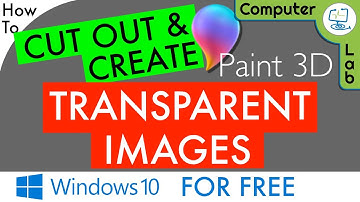 🎨 How to Cut Out & Create a Transparent Image |  Windows 10 | Paint 3D