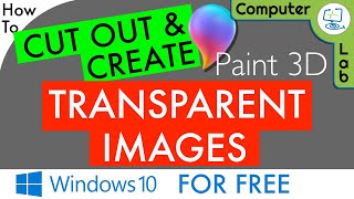 🎨 How to Cut Out & Create a Transparent Image | Windows 10 | Paint 3D