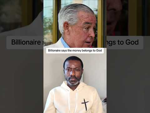 Billionaire Says The Money Belongs To God