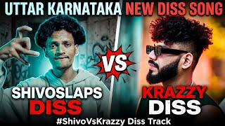 SHIVOSLAPS DISS TO KRAZZY SONG | SHIVOSLAPS VS KRAZZY DISS SONG | UTTARKARNATAKA NEW DISS SONG 