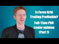 Is Forex Grid Trading Profitable? Full-Time PRO trader opinion (Part 1)