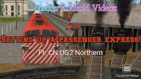 Trainz Android Videoz - Setting up a passenger train! Ft. CN UG2 northern (Shoutout in description)