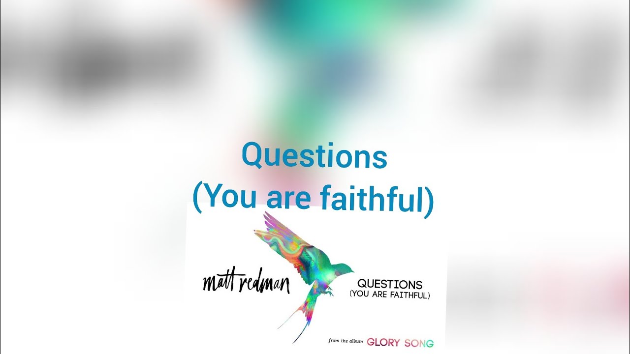 matt-redman-questions-you-are-faithful-lyrics-youtube