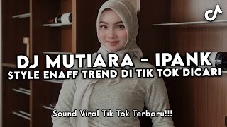Download lagu DJ MUTIARA IPANK STYLE ENAFF SOUND FYP VIRAL DI TIK TOK TERBARU YANG KALIAN CARI CARI 2026!!!