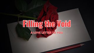 Filling the Void: A Love Letter to You 🌹💌 I Will Cherish You for All Eternity