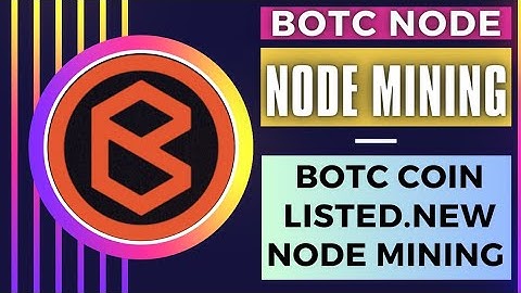 Botc node mining.New mining app 2023.Listed coin.Mining Botc.
