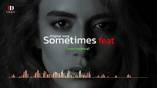 Original Song - Sometimes Feat - Sawan Ultra Bass🔊