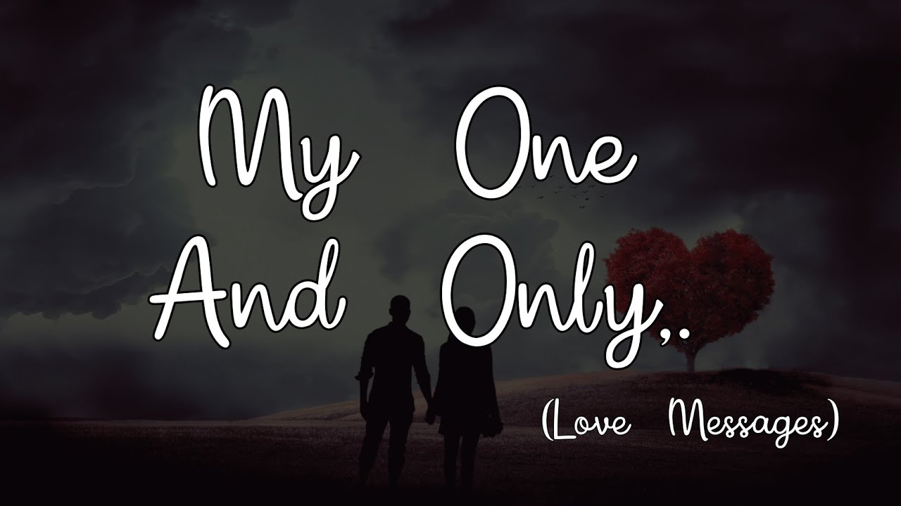 Love Messages For Someone Special - MY One And Only.. #lovemessages ...