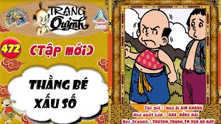 Trạng Quỷnh Mới I Tập 472 : Thằng Bé Xấu Số  @truyentranhxuavanay ​