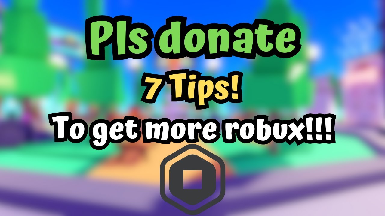 7 easy tips to get more robux in pls donate! | Roblox Pls donate - YouTube