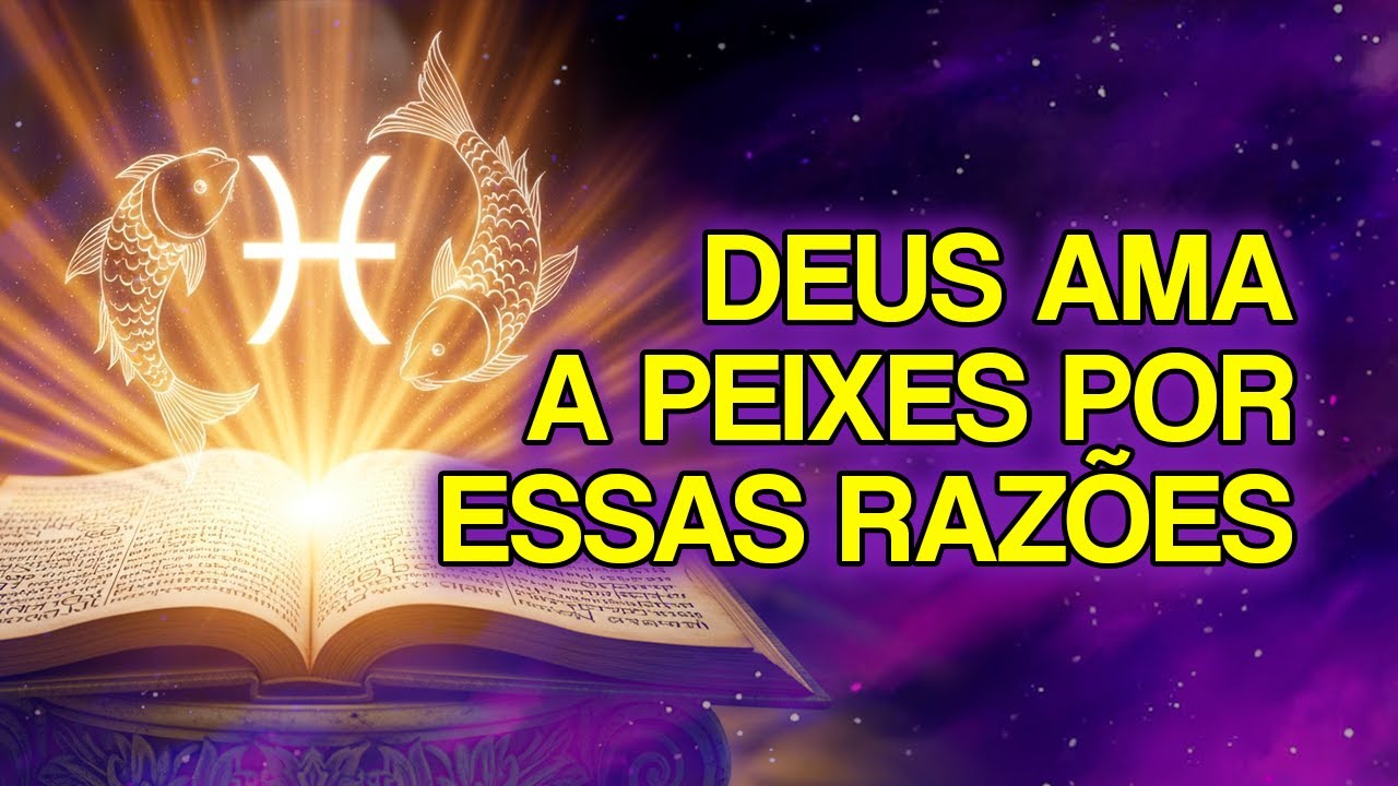 7 Motivos Espirituais Pelos Quais Deus Ama PROFUNDAMENTE o Signo de Peixes