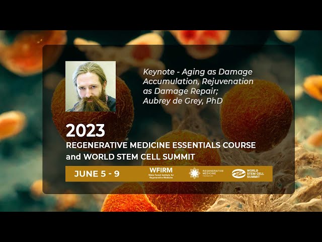 Keynote - Aging as Damage Accumulation, Rejuvenation as Damage Repair; Aubrey de Grey, PhD