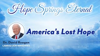 America&#39;s LOST HOPE | Guest: Dr. David Reagan