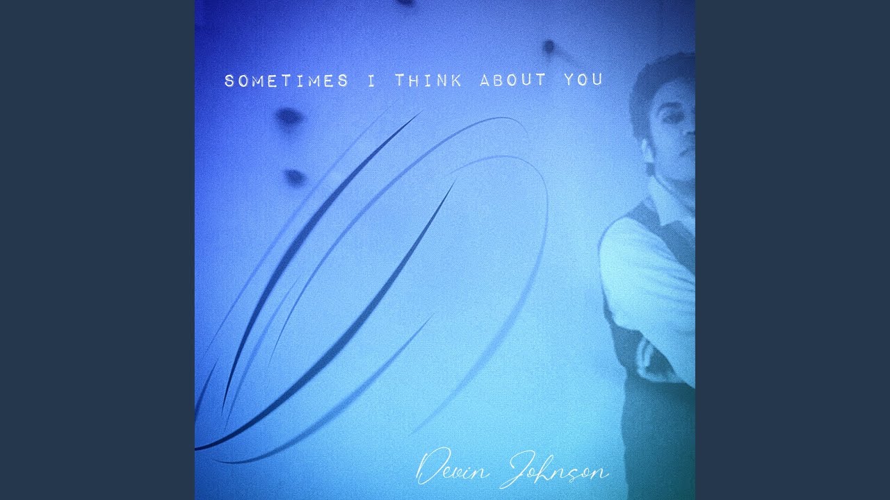 Sometimes I Think About You