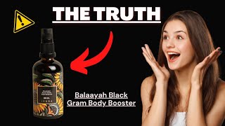 BALAAYAH BODY REVIEW - Does Balaayah Black Gram Body Booster Work? What you Need to Know About?