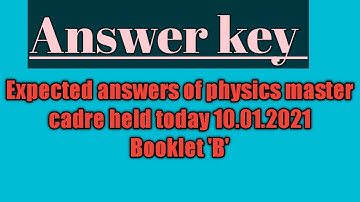 #Expected answers of physics master cadre exam held today 10.01.2021 for booklet 
