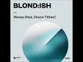 Blondish  waves feat grace tither extended mix spinnin deep