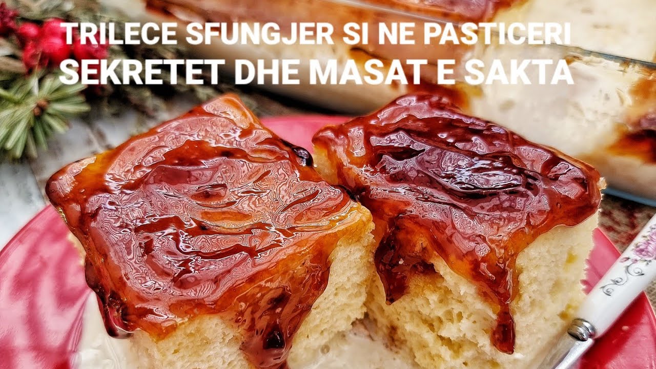 TRILECE SI NE PASTICERI SEKRETET DHE RECETA E SAKTE