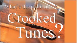 Crooked Tunes. What are they, and why do they survive?