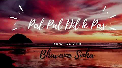 Pal Pal Dil K Pas | Raw Female Cover by Bhavana Si...