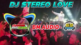Dj STEREO LOVE BY 69 PROJECT SLOW BASS MANTAP, JINGLE BM AUDIO