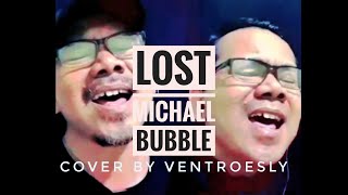 LOST - MICHAEL BUBLE ||  COVER BY VENTROESLY  #michaelbuble #ventroeslychannel #lost