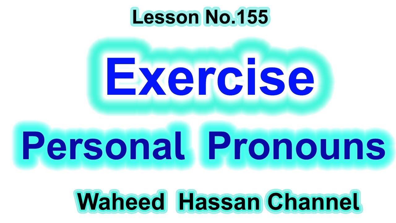 Exercise for PERSONAL PRONOUNS in Urdu lesson 155 by WAHEED HASSAN