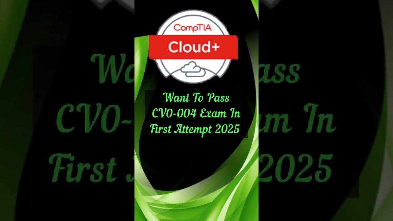 📋Prepare CompTIA Cloud+ CV0-004 Exam With Ease✅
